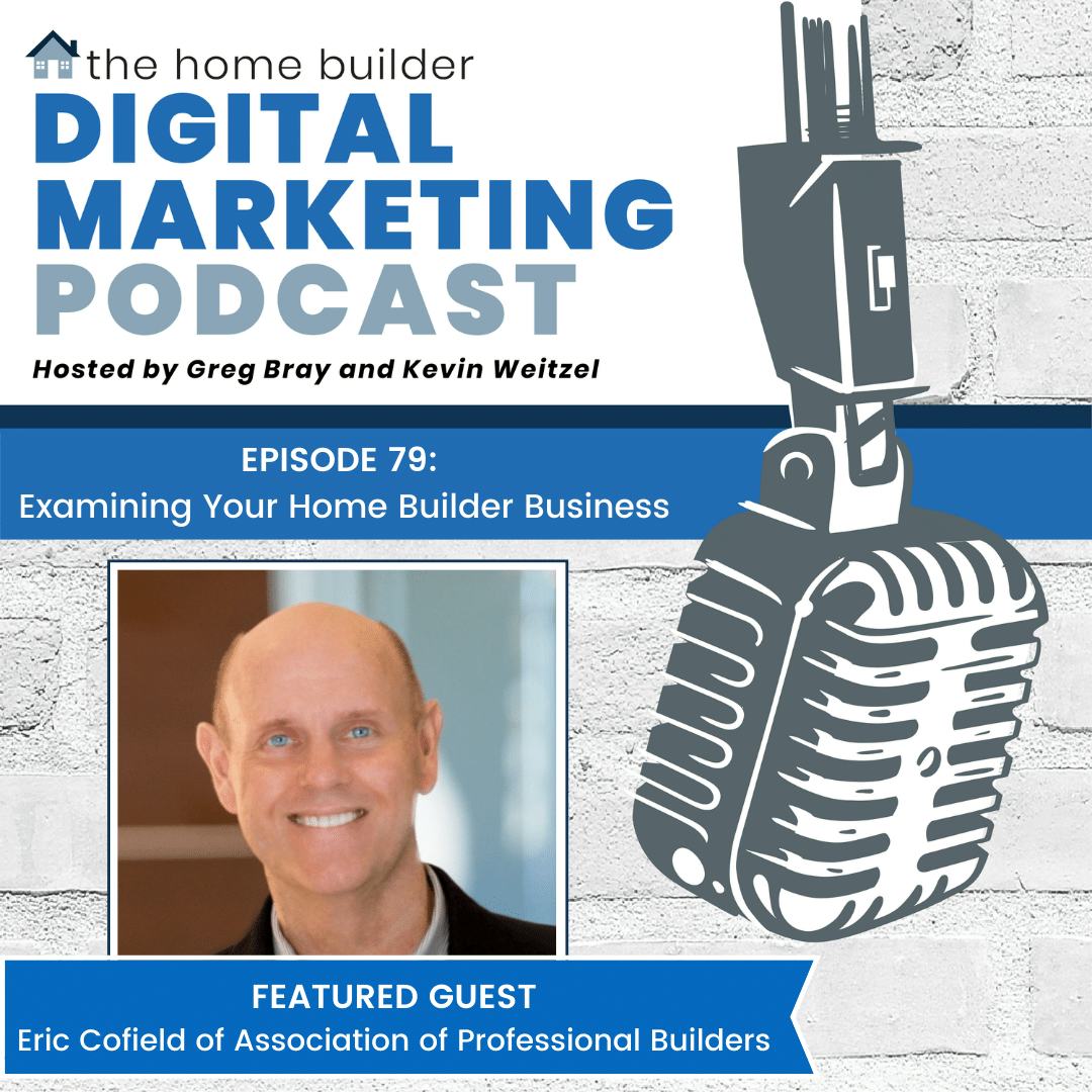 Erik Cofield | Home Builder Digital Marketing Podcast