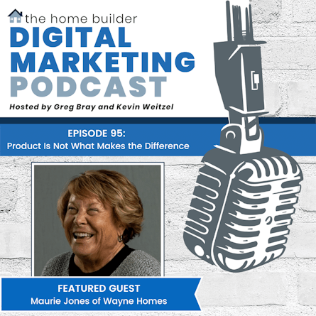 Maurie Jones | The Home Builder Digital Marketing Podcast