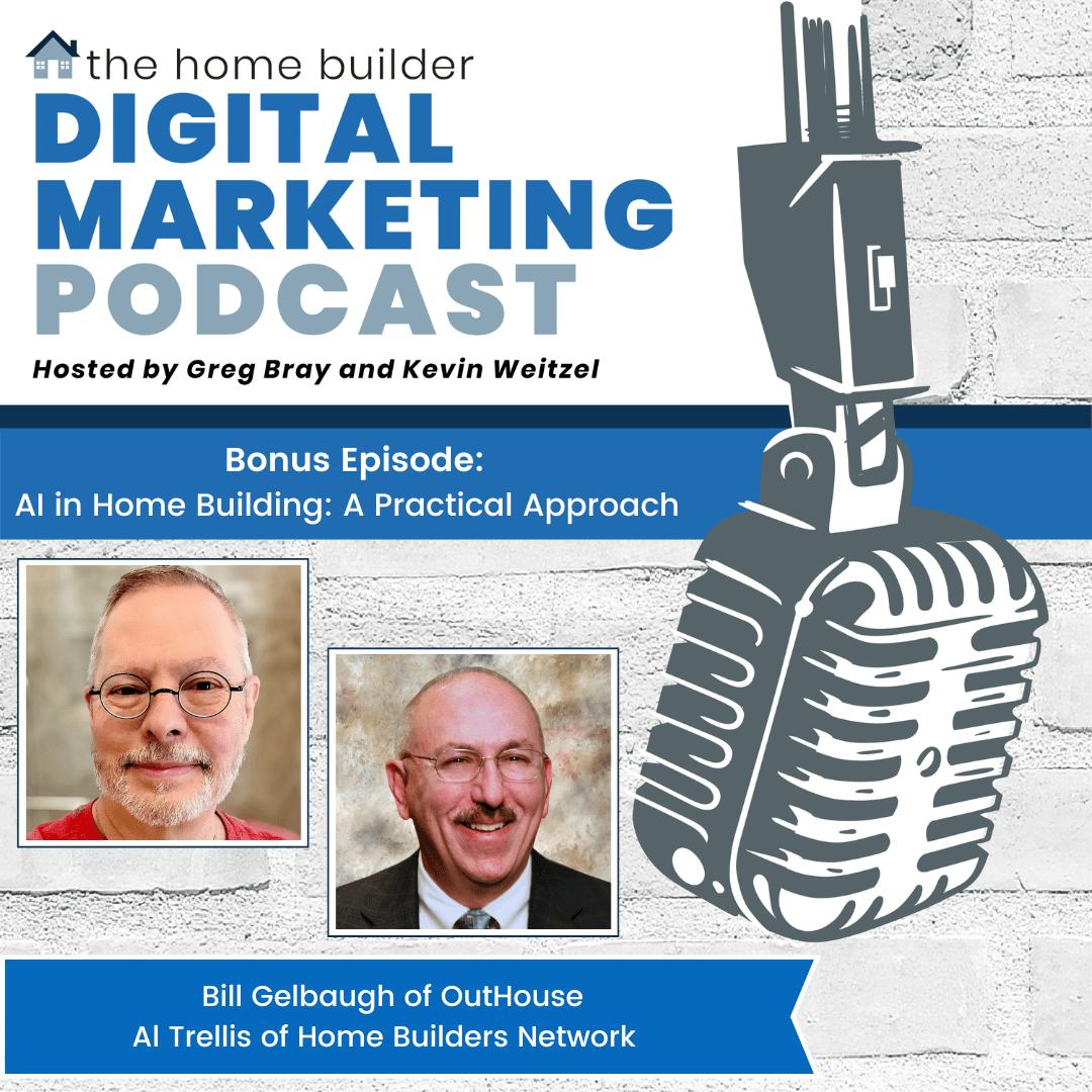 Bill Gelbaugh and Al Trellis | The Home Builder Digital Marketing Podcast