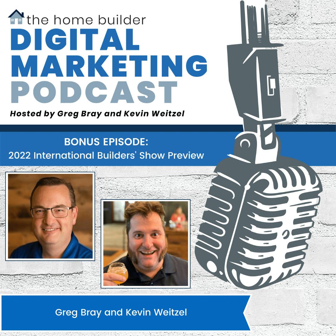 Greg Bray and Kevin Weitzel | The Home Builder Digital Marketing Podcast