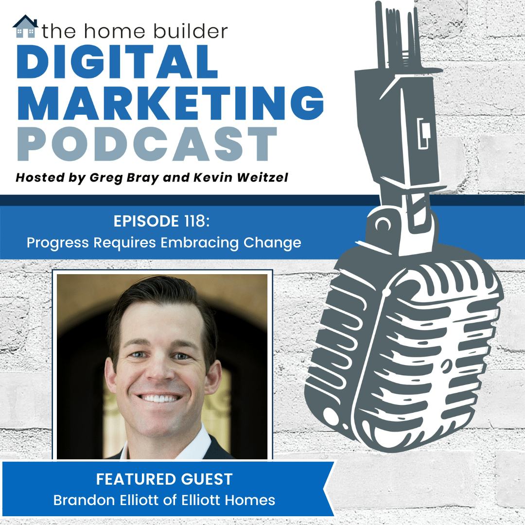 Brandon Elliott | The Home Builder Digital Marketing Podcast