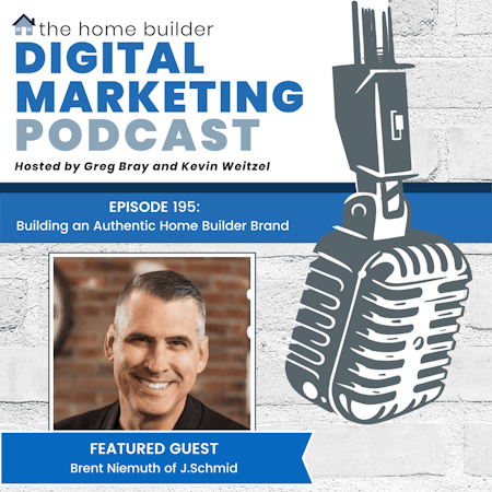 Building an Authentic Home Builder Brand - Brent Niemuth