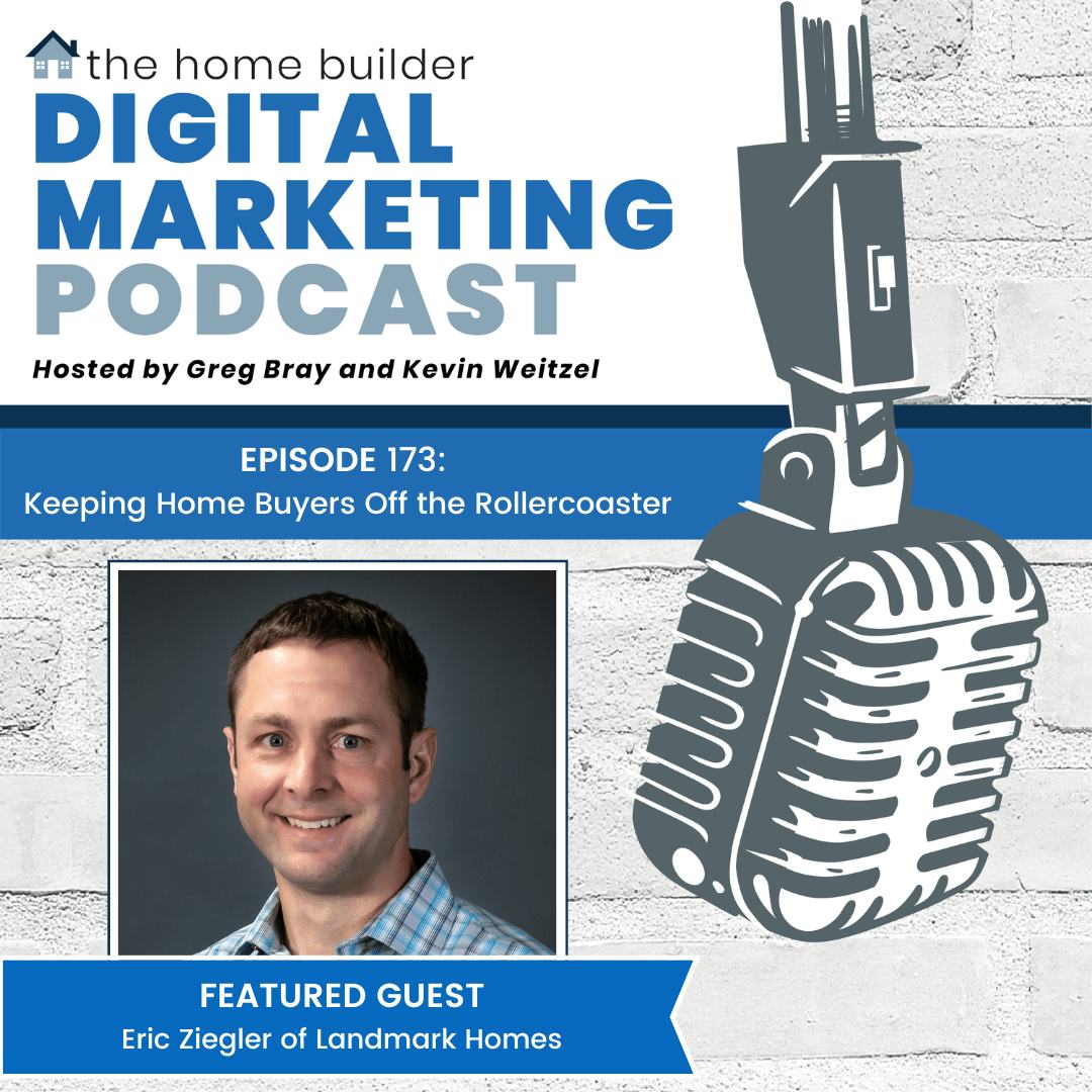 Eric Ziegler of Landmark Home on The Home Builder Digital Marketing Podcast