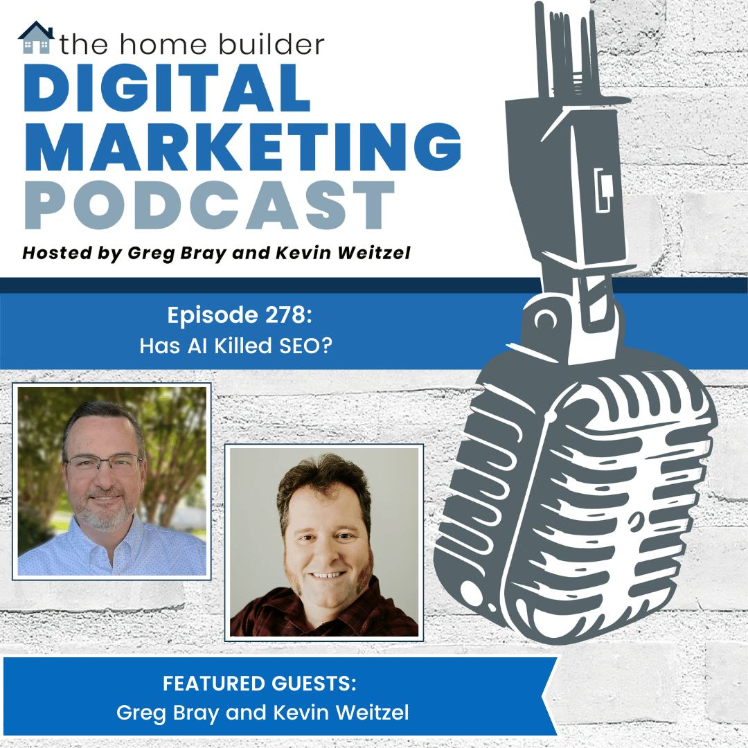 Greg Bray and Kevin Weitzel | The Home Builder Digital Marketing Podcast
