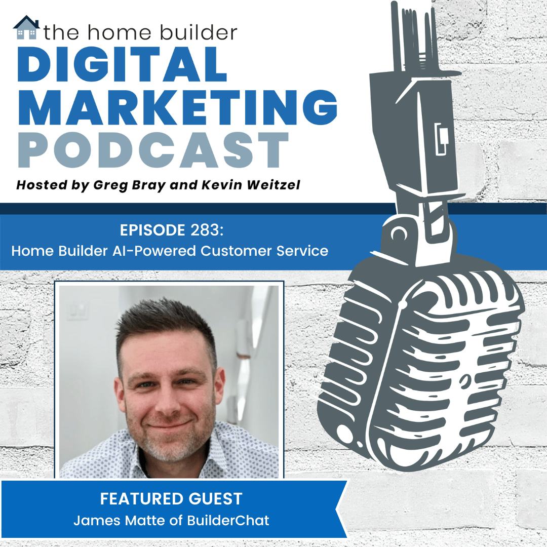 James Matte | The Home Builder Digital Marketing Podcast