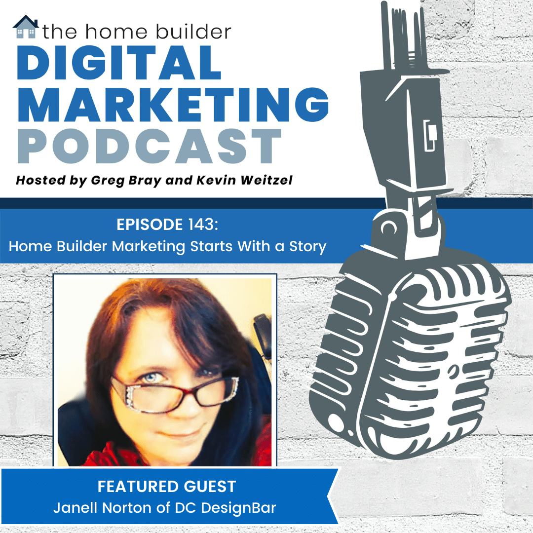 Janell Norton | The Home Builder Digital Marketing Podcast