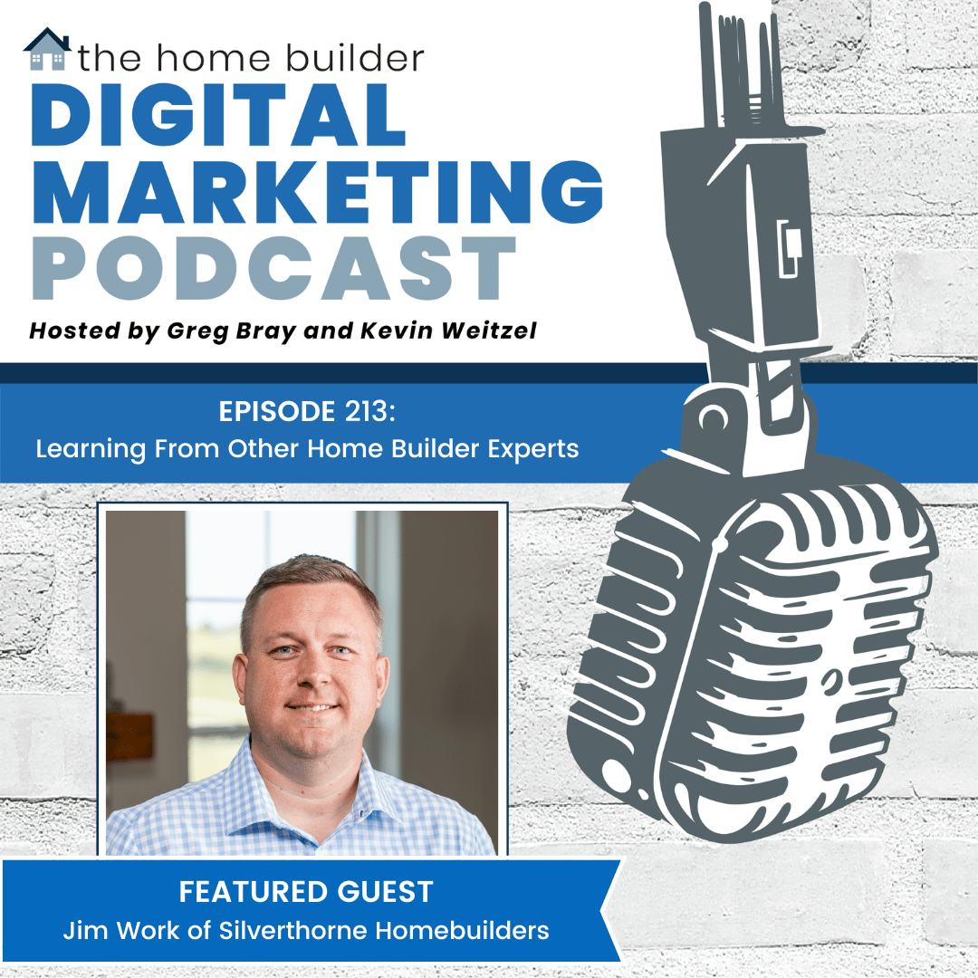 Jim Work | The Home Builder Digital Marketing Podcast