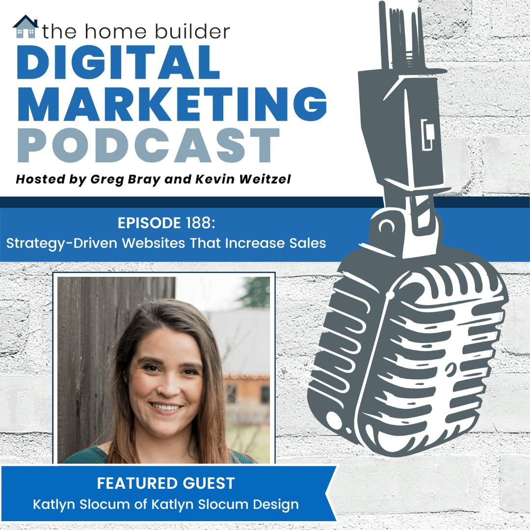 Katlyn Slocum | The Home Builder Digital Marketing Podcast