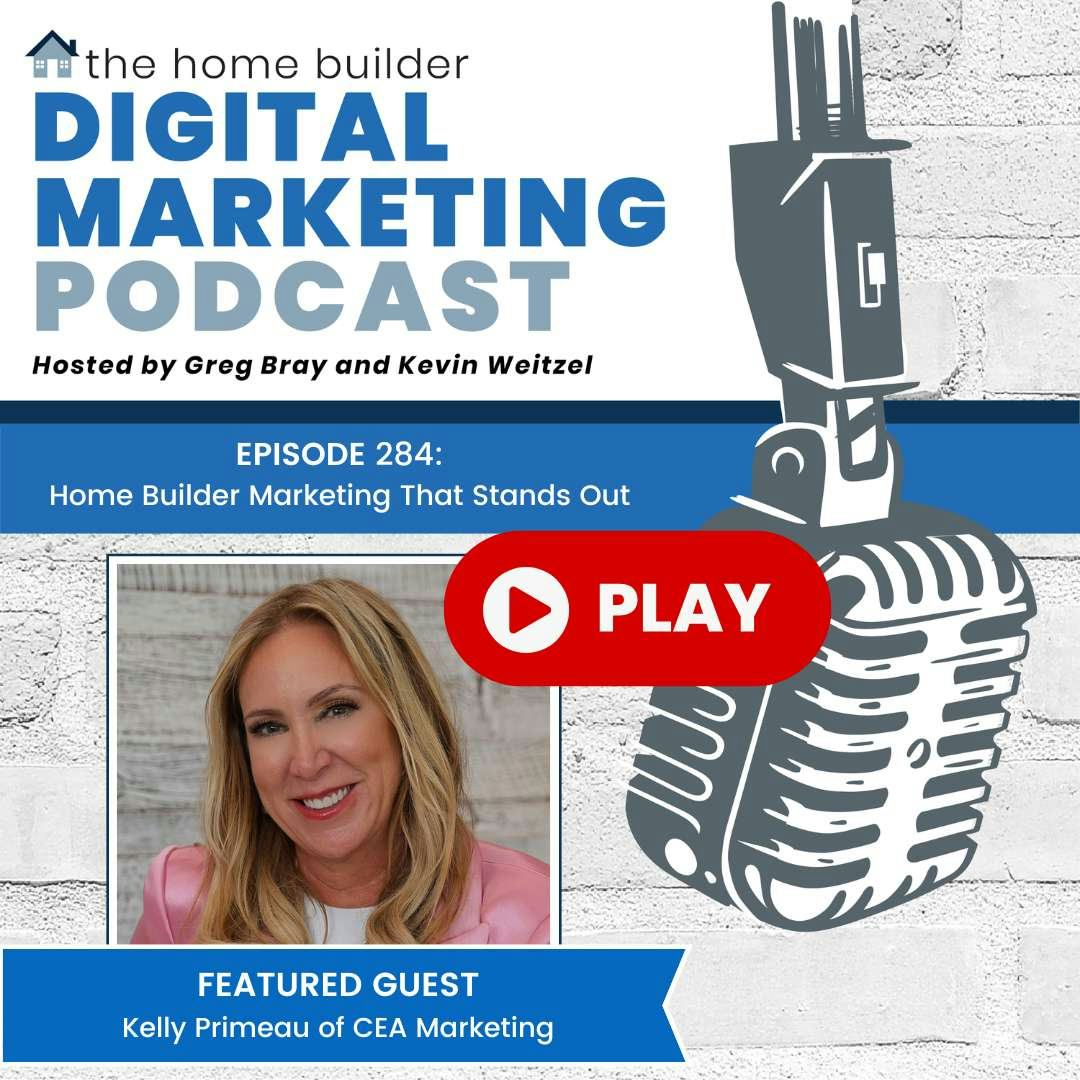 Kelly Primeau | The Home Builder Digital Marketing Podcast