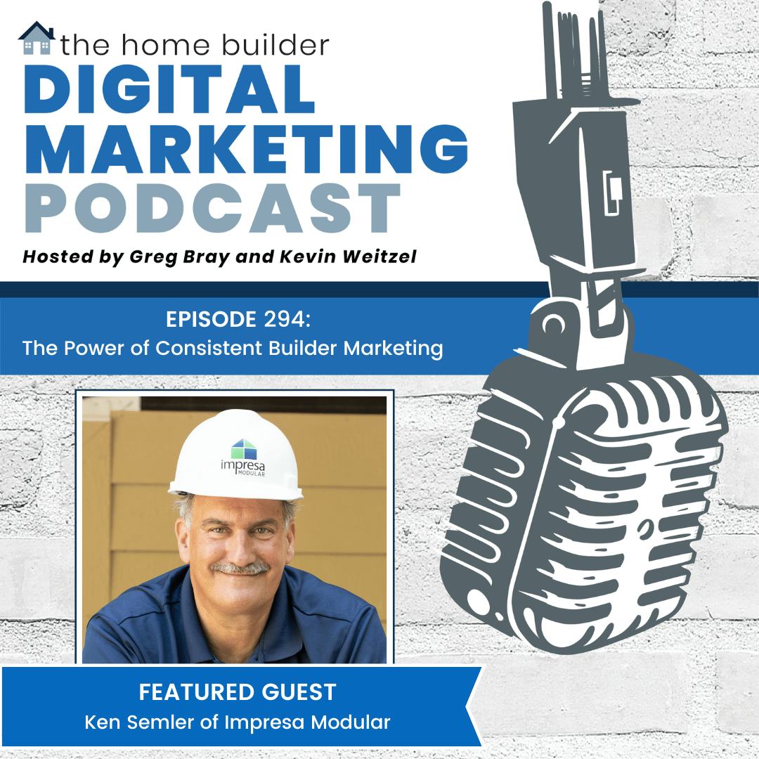 Ken Semler | The Home Builder Digital Marketing Podcast