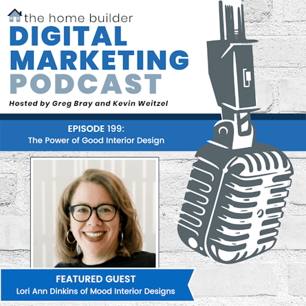 Lori Ann Dinkins of Mood Interior Designs joins the Home Builder Digital Marketing Podcast to discuss the importance of good interior design.