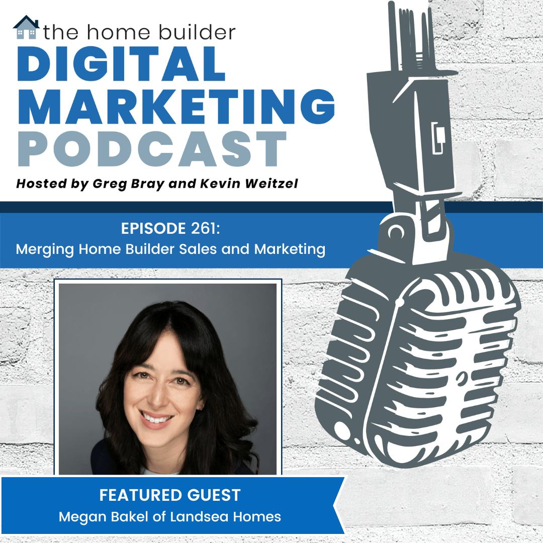 Megan Bakel | The Home Builder Digital Marketing Podcast