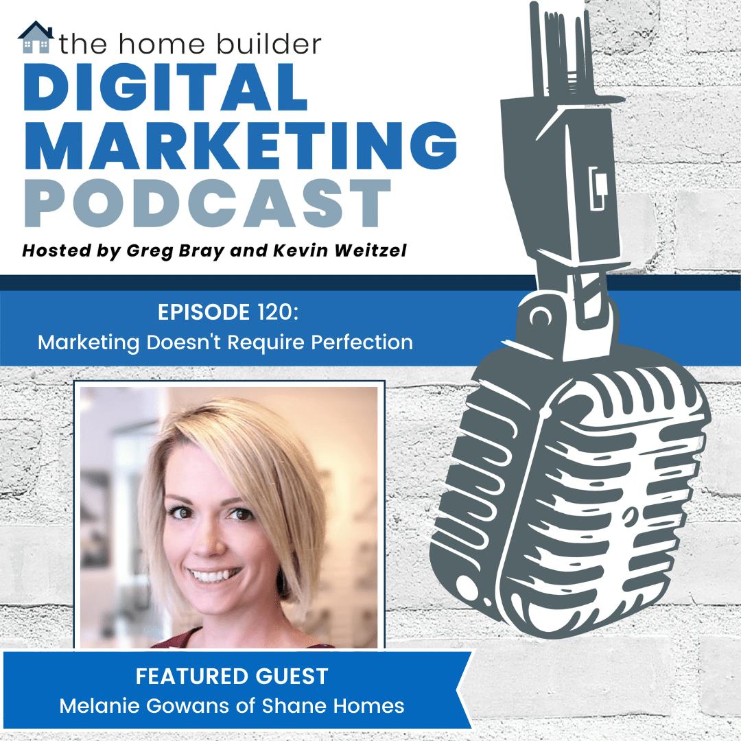 Melanie Gowans | The Home Builder Digital Marketing Podcast