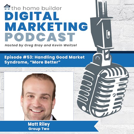 Handling Good Market Syndrome, “More Better” - Matt Riley