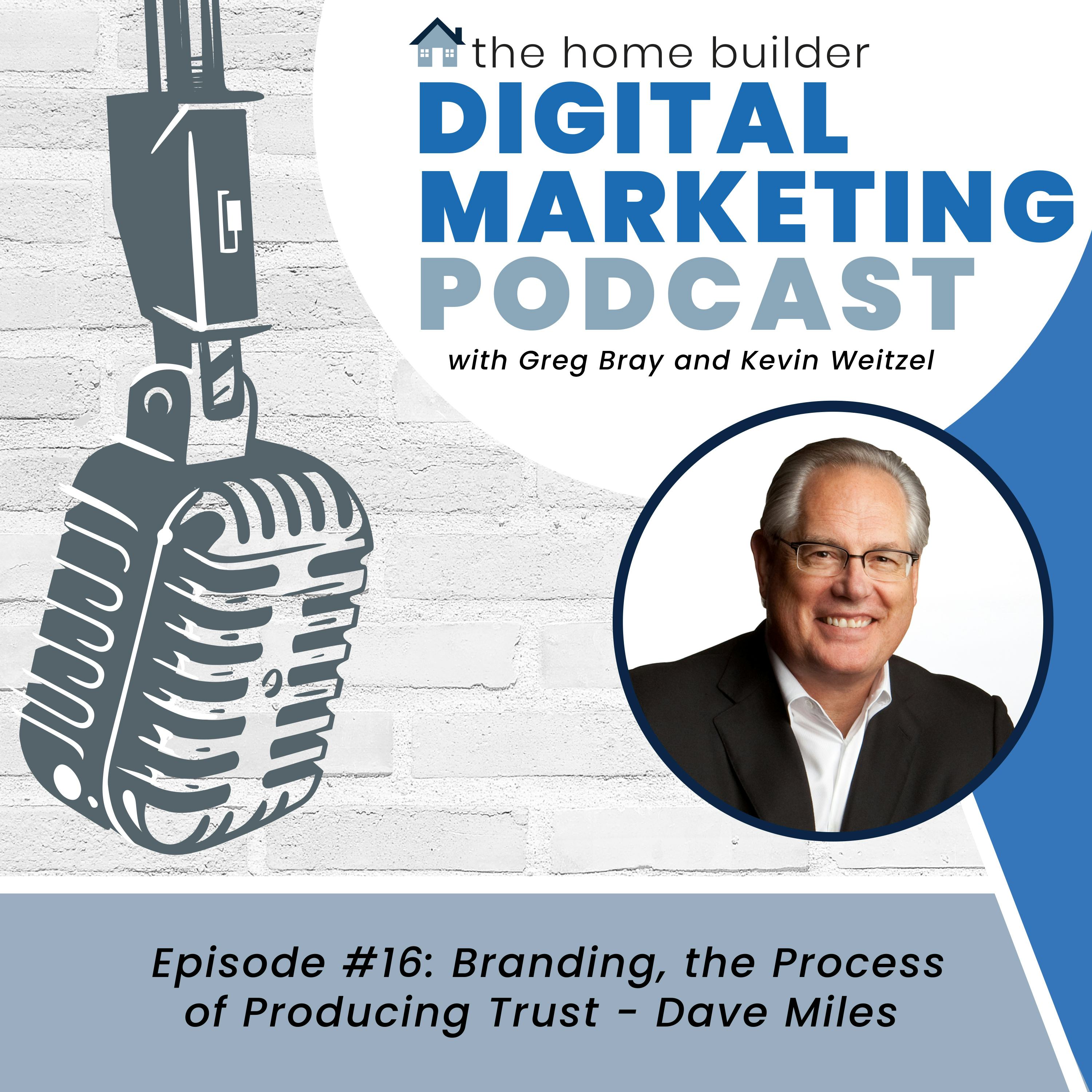 Branding, The Process of Producing Trust | Home Builder Digital Marketing Podcast
