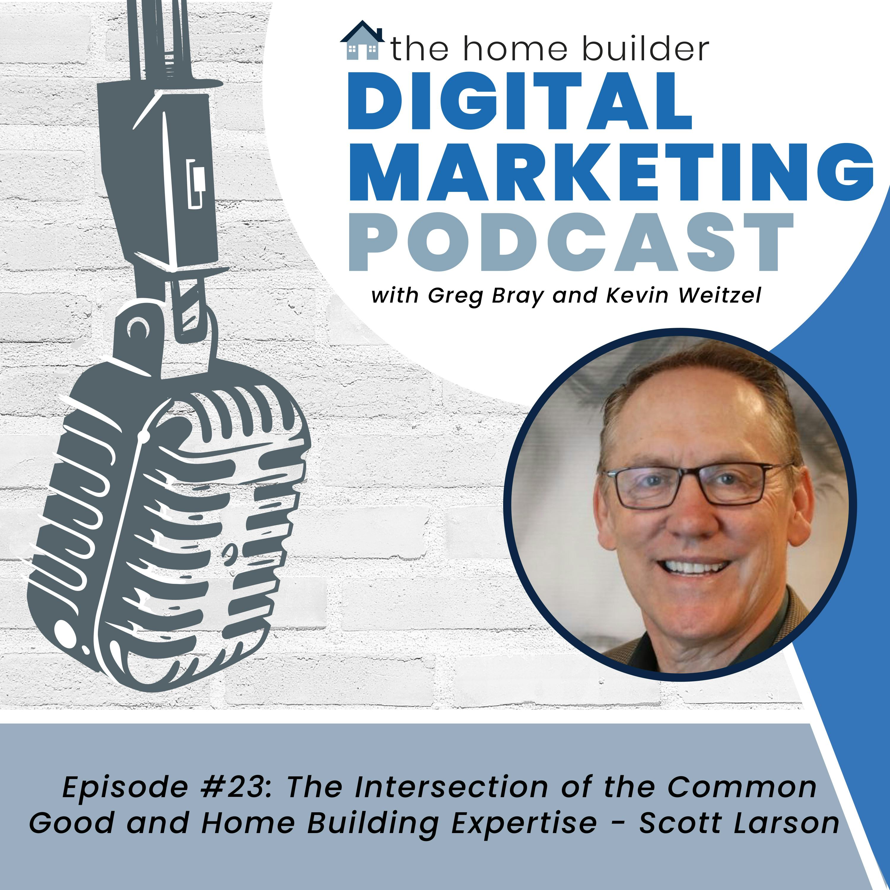 Scott Larson | Home Builder Digital Marketing Podcast